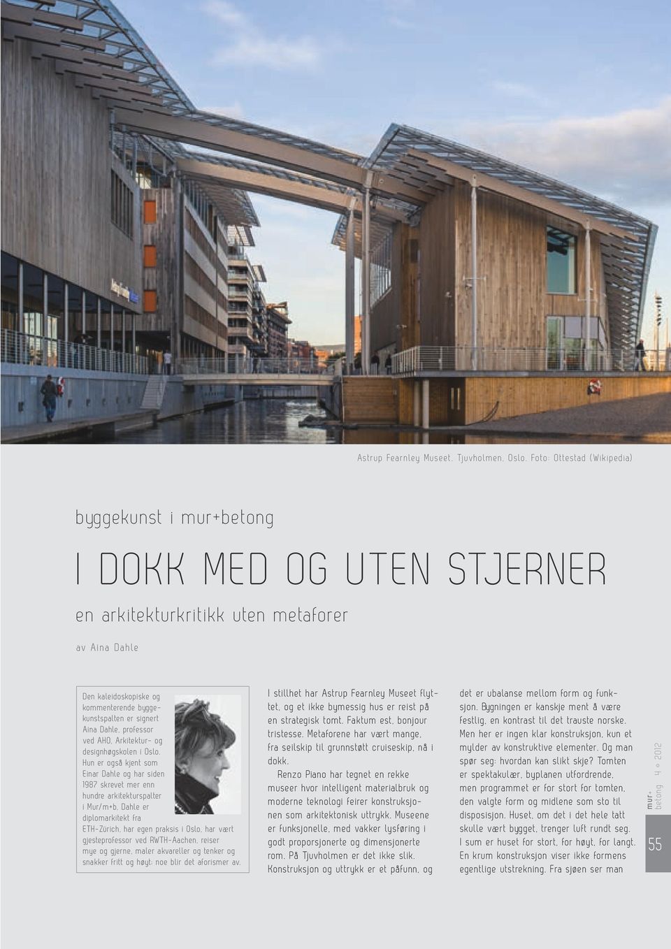 Dahle, professor ved AHO, Arkitektur- og design h øgskolen i Oslo.