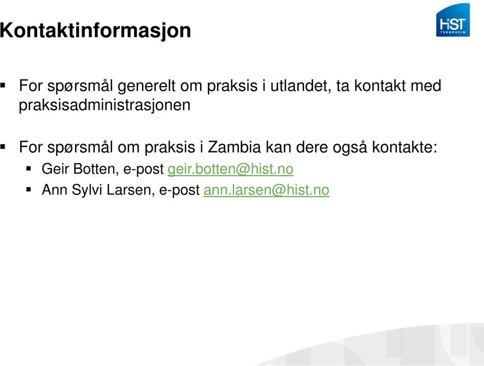 spørsmål om praksis i Zambia kan dere også kontakte: Geir