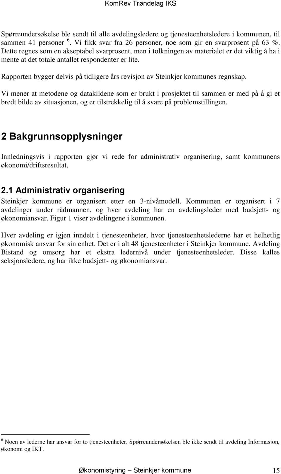 Rapporten bygger delvis på tidligere års revisjon av Steinkjer kommunes regnskap.