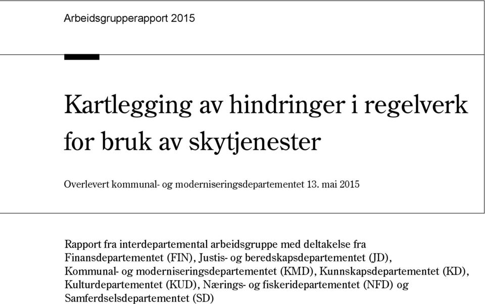 mai 2015 Rapport fra interdepartemental arbeidsgruppe med deltakelse fra Finansdepartementet (FIN), Justis- og