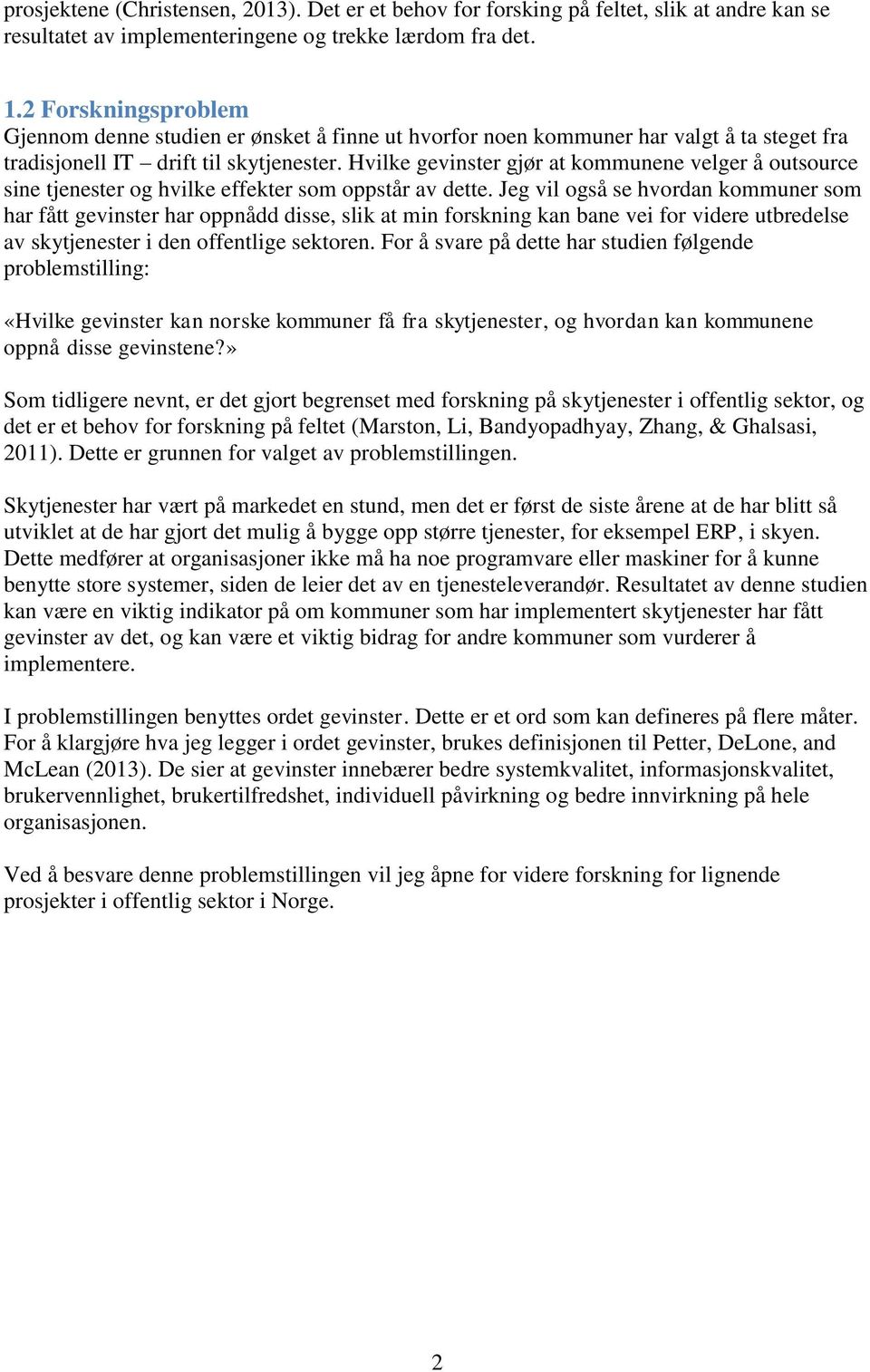 Hvilke gevinster gjør at kommunene velger å outsource sine tjenester og hvilke effekter som oppstår av dette.