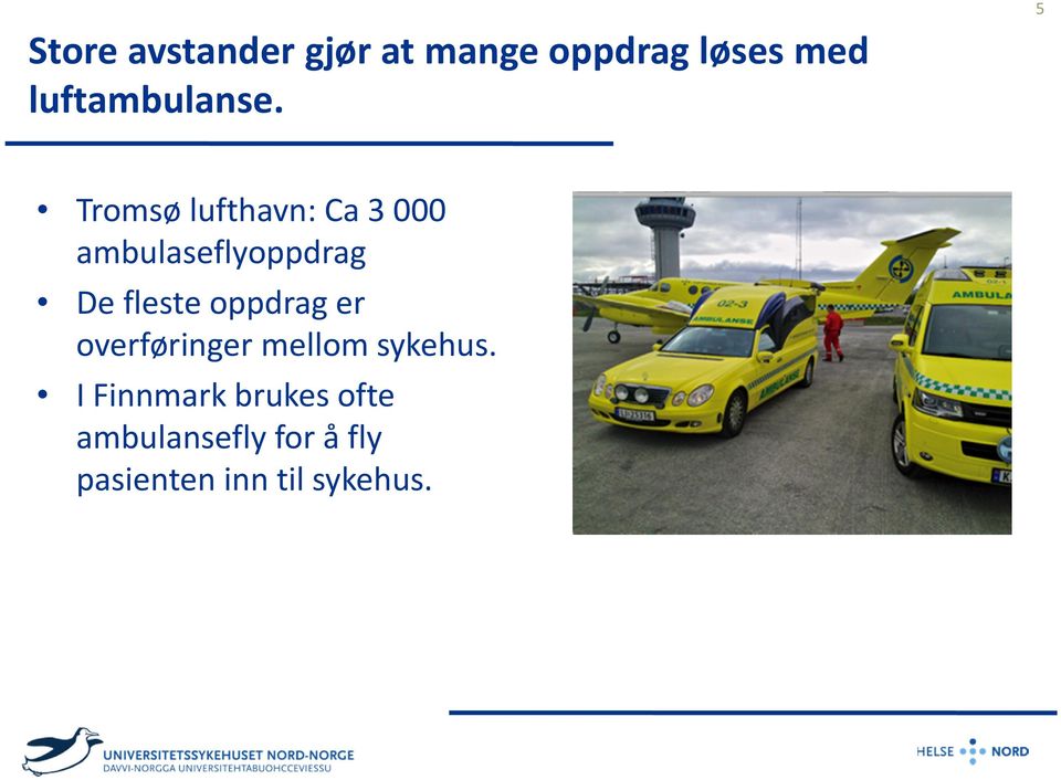 5 Tromsø lufthavn: Ca3 000 ambulaseflyoppdrag De fleste