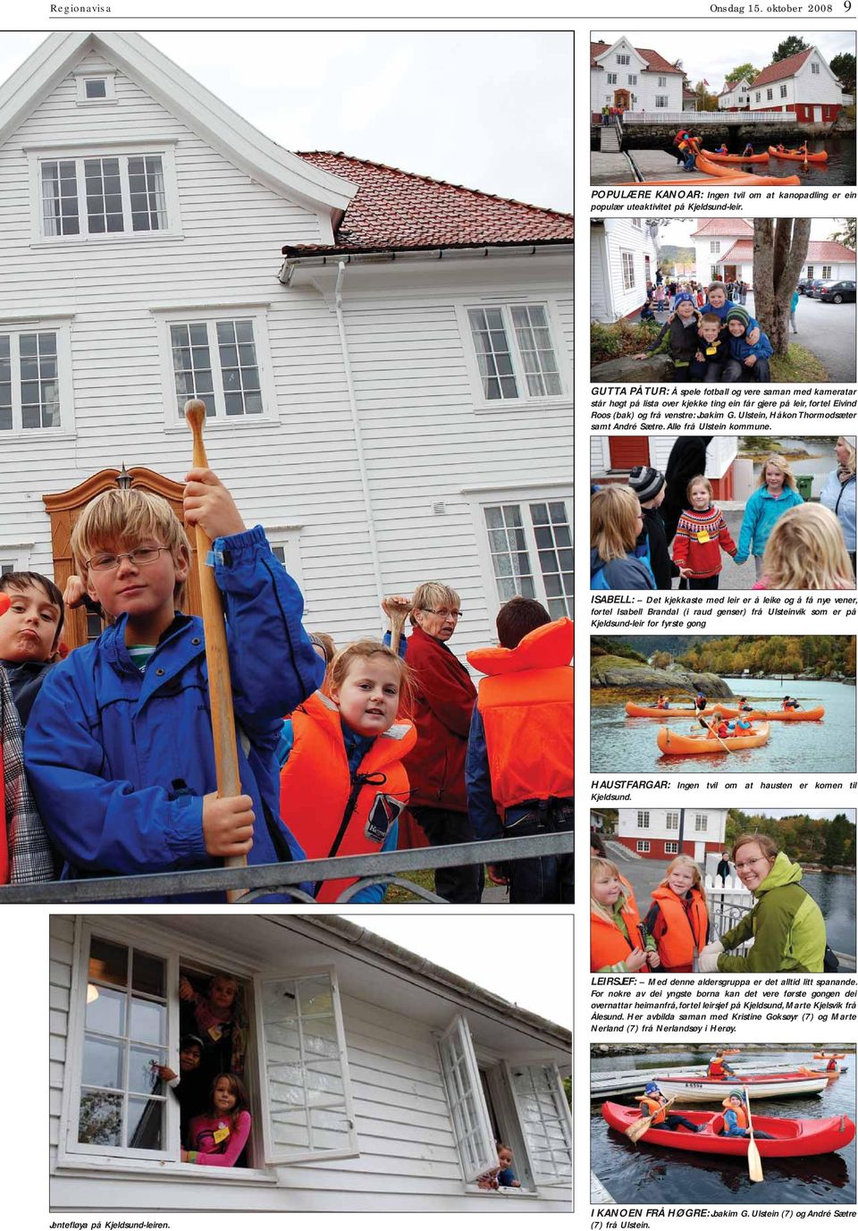 Ulstein, Håkon Thormodsæter samt André Sætre. Alle frå Ulstein kommune.