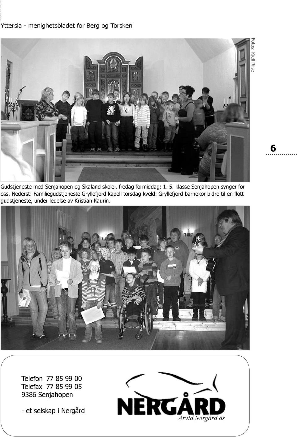 Nederst: Familiegudstjeneste Gryllefjord kapell torsdag kveld: Gryllefjord barnekor bidro til en flott