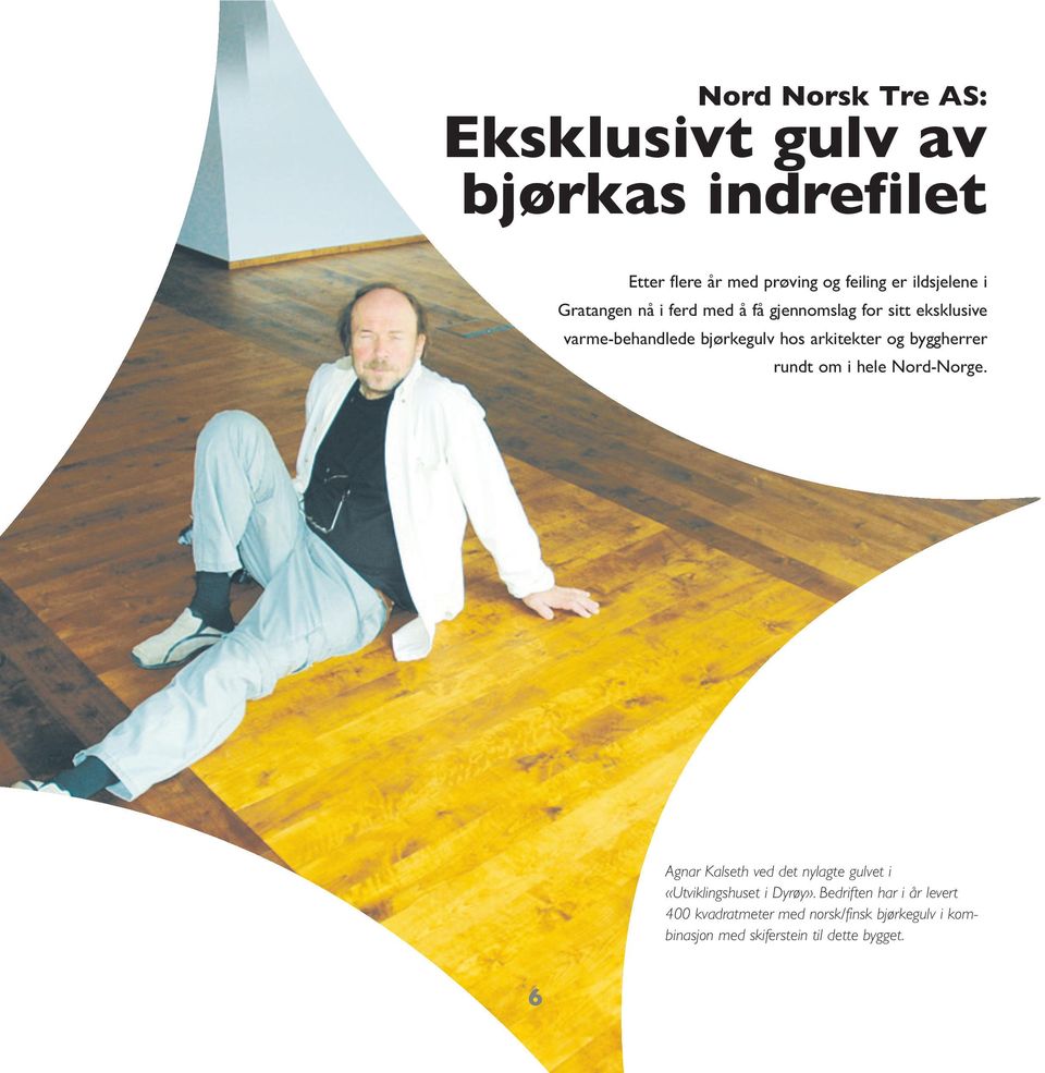 byggherrer rundt om i hele Nord-Norge. Agnar Kalseth ved det nylagte gulvet i «Utviklingshuset i Dyrøy».