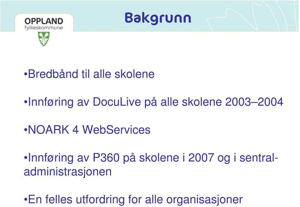 WebServices Innføring av P360 på skolene i 2007 og i