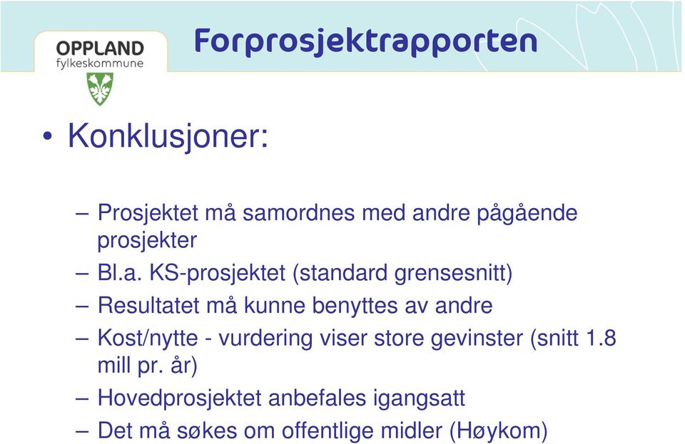 KS-prosjektet (standard grensesnitt) Resultatet må kunne benyttes av andre