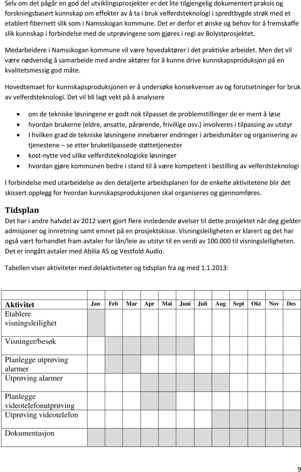 Medarbeidere i Namsskogan kommune vil være hovedaktører i det praktiske arbeidet.