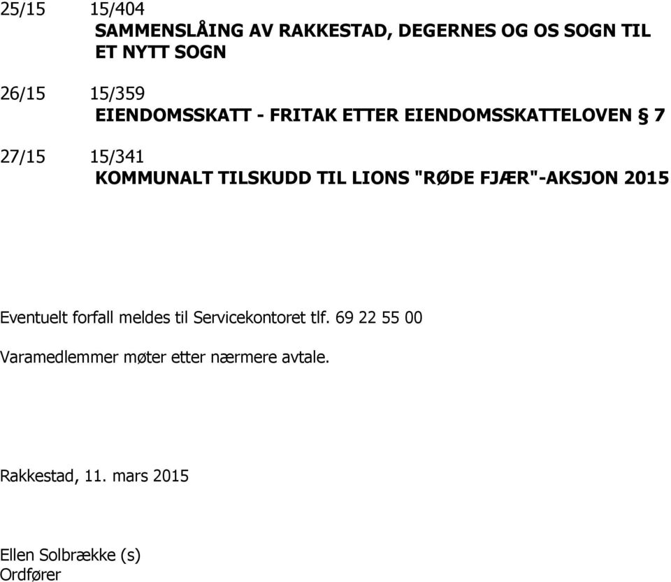LIONS "RØDE FJÆR"-AKSJON 2015 Eventuelt forfall meldes til Servicekontoret tlf.