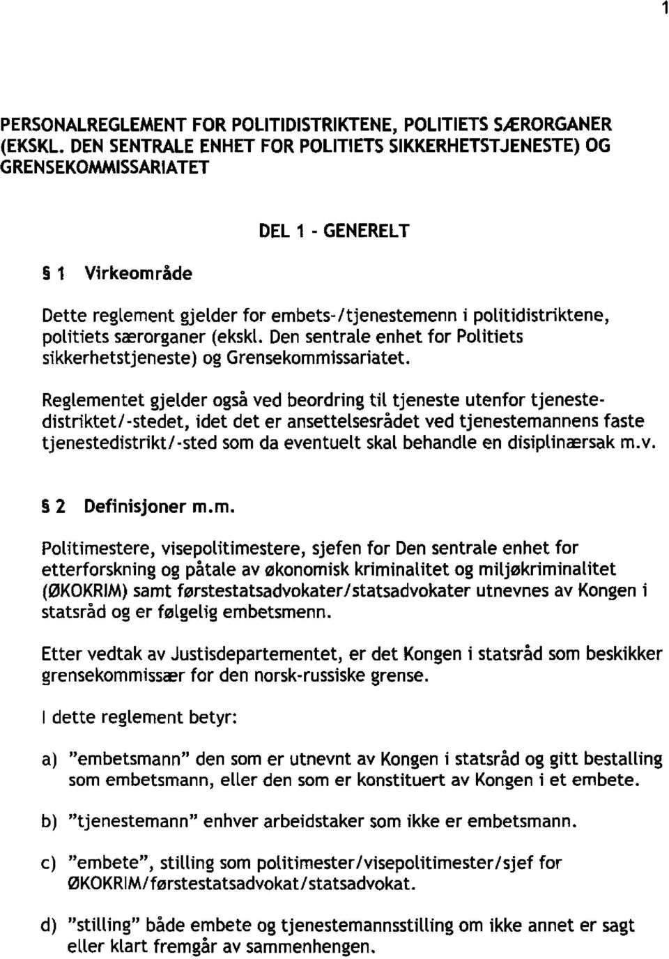 (ekskl. Den sentrale enhet for Politiets sikkerhetstjeneste) og Grensekommissariatet.