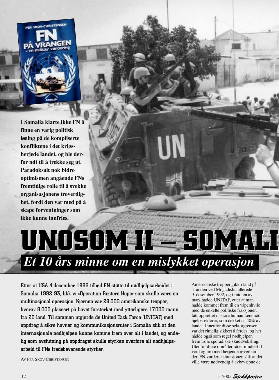 UNOSOM II SOMALI Et 10 års minne om en mislykket operasjon Etter at USA 4.