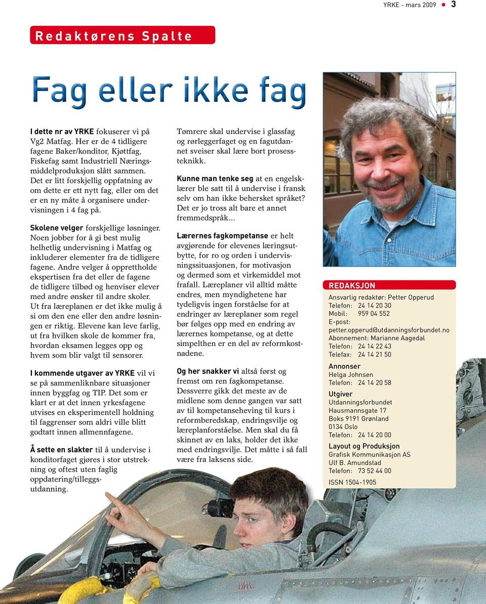 Det er litt forskjellig oppfatning av om dette er ett nytt fag, eller om det er en ny måte å organisere undervisningen i 4 fag på. Skolene velger forskjellige løsninger.