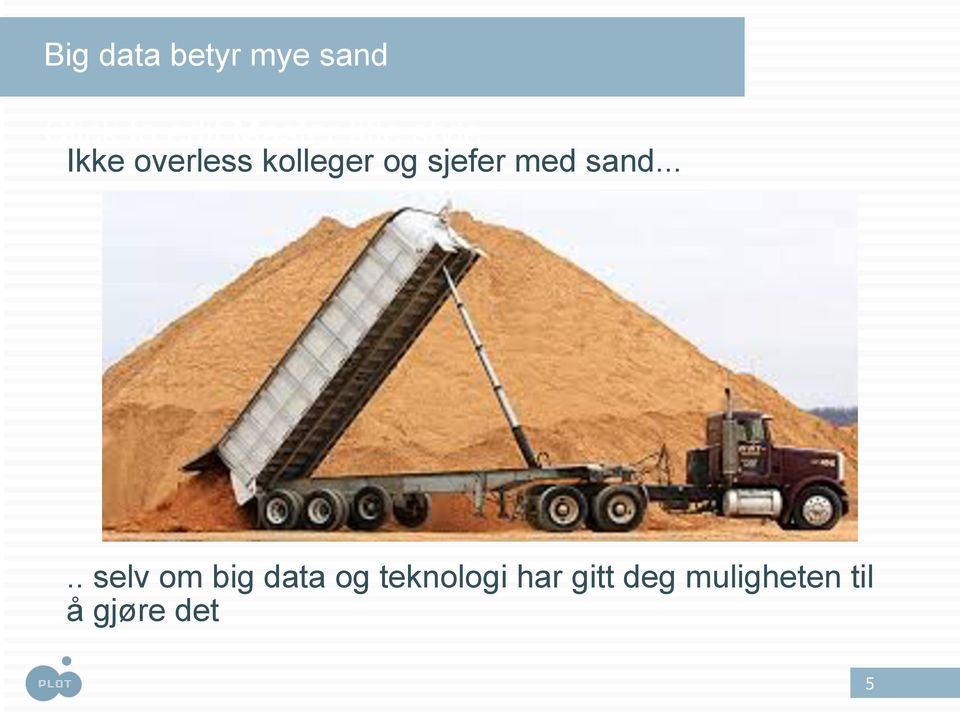 sand..... selv om big data og