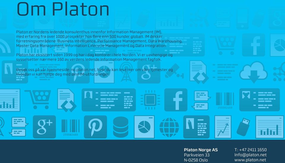Platon har eksistert siden 1999 og har i dag kontorer i hele Norden. Vi er uavhengige og sysselsetter nærmere 160 av verdens ledende Information Management fagfolk.