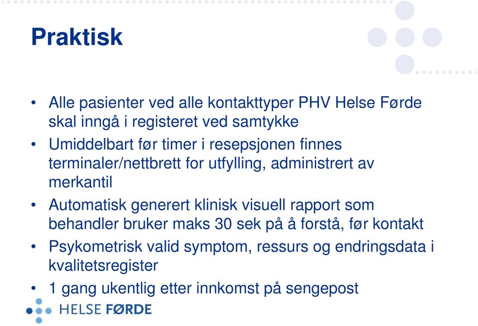 Automatisk generert klinisk visuell rapport som behandler bruker maks 30 sek på å forstå, før kontakt