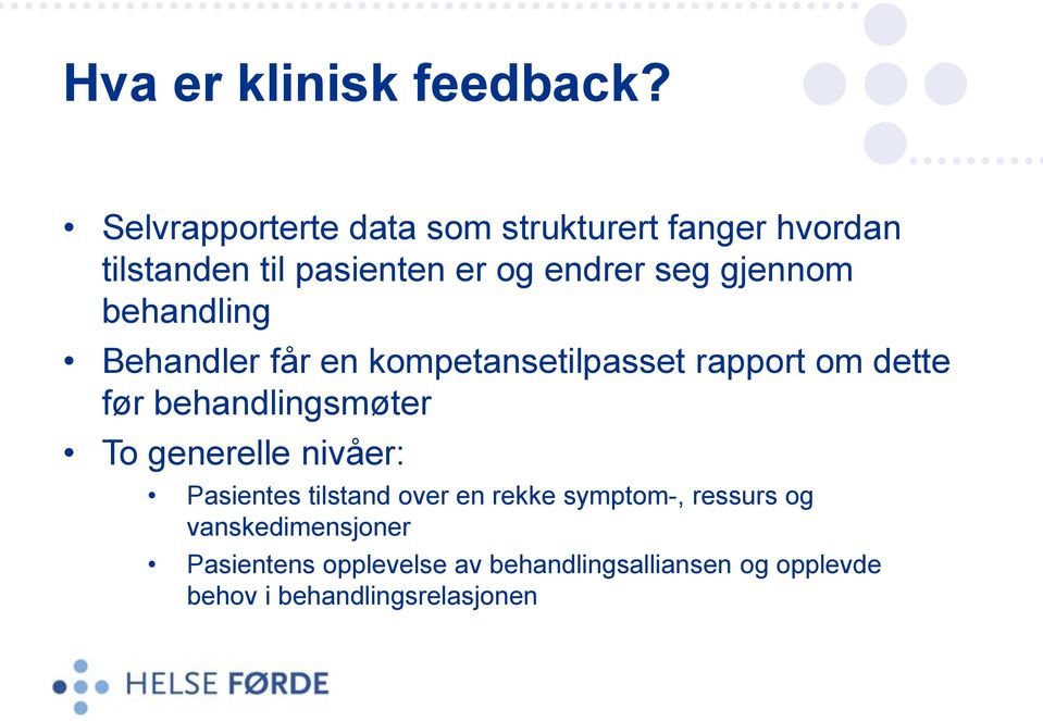 gjennom behandling Behandler får en kompetansetilpasset rapport om dette før behandlingsmøter To