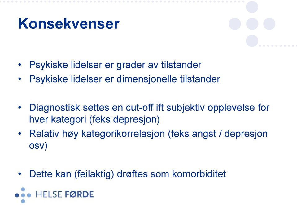 opplevelse for hver kategori (feks depresjon) Relativ høy