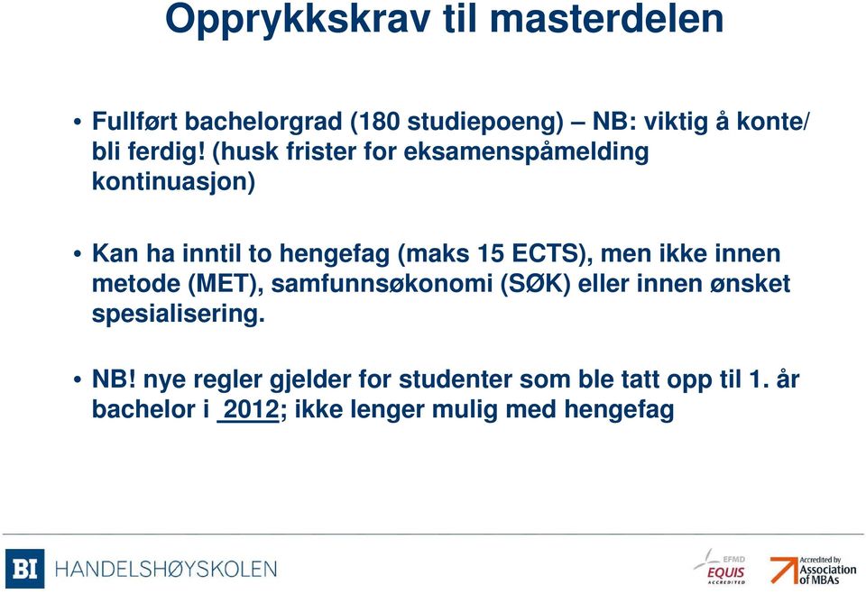 (husk frister for eksamenspåmelding kontinuasjon) Kan ha inntil to hengefag (maks 15 ECTS), men