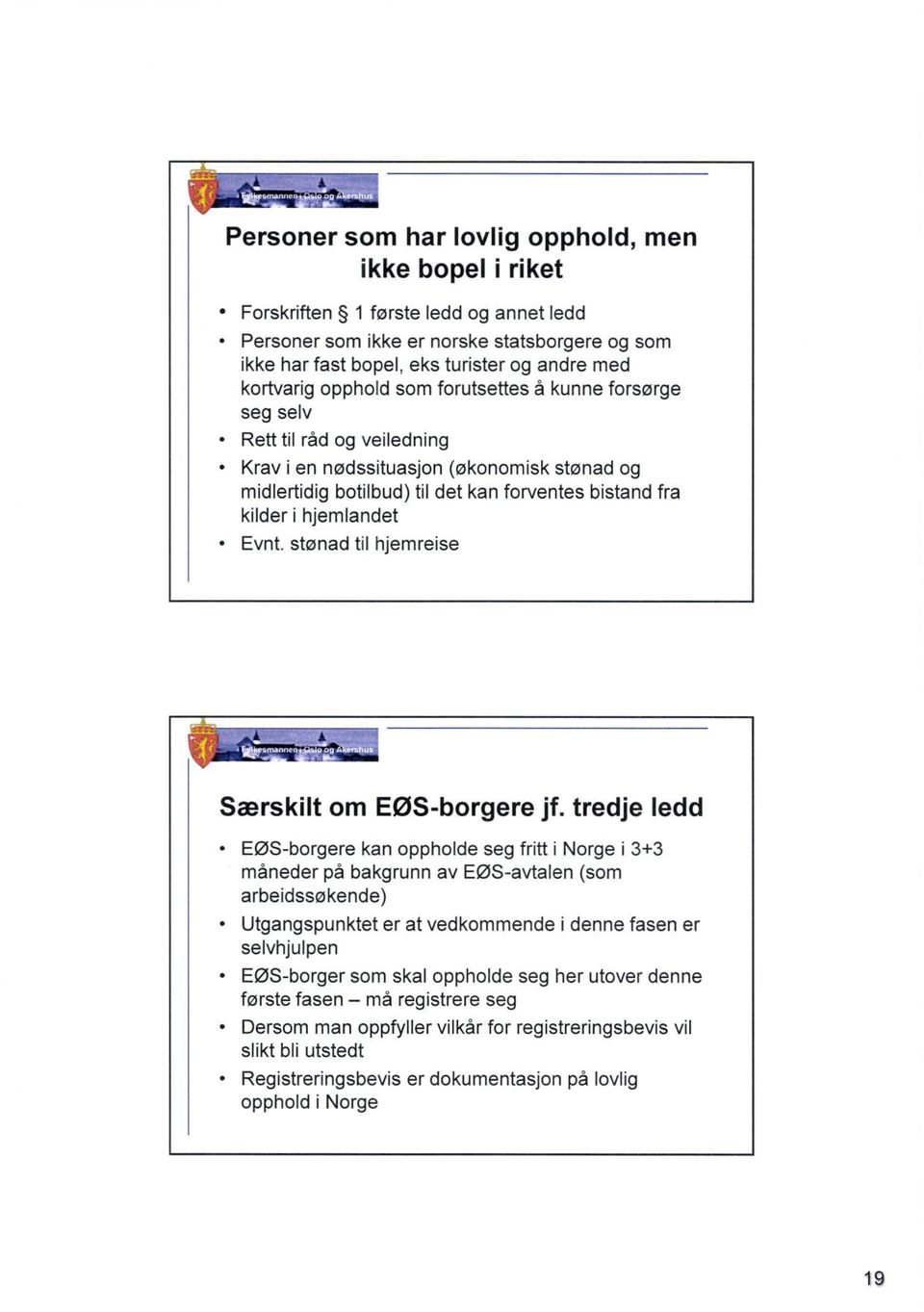 hjemlandet Evnt. stønad til hjemreise '1241.1~ Særskilt om EØS-borgere jf.