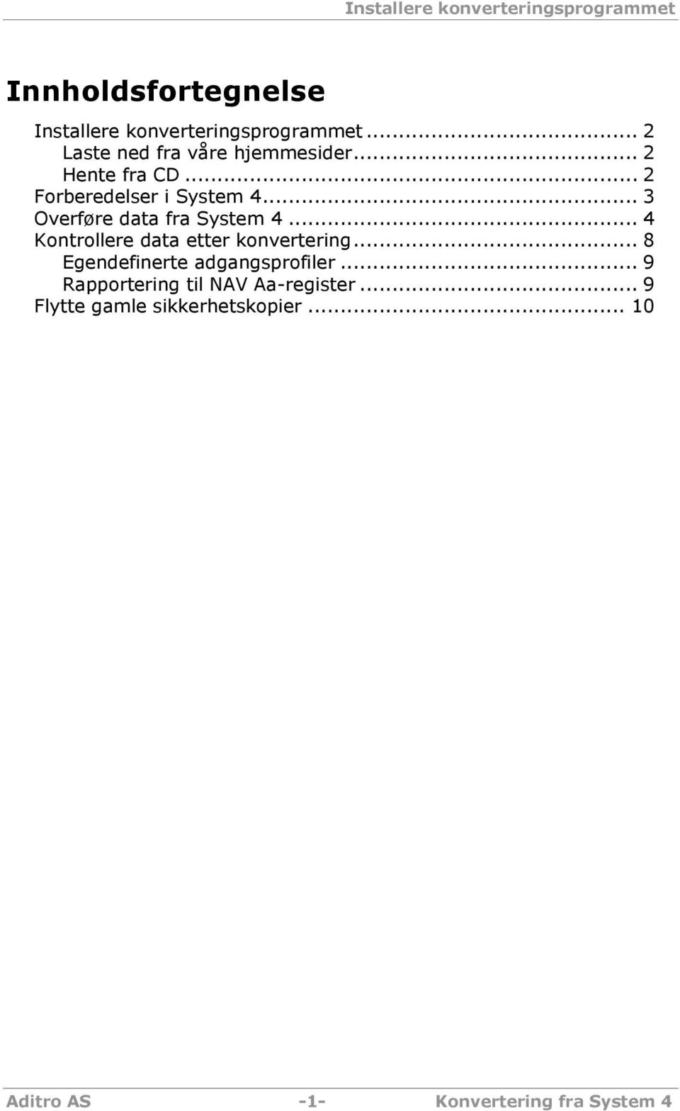 .. 3 Overføre data fra System 4... 4 Kontrollere data etter konvertering.