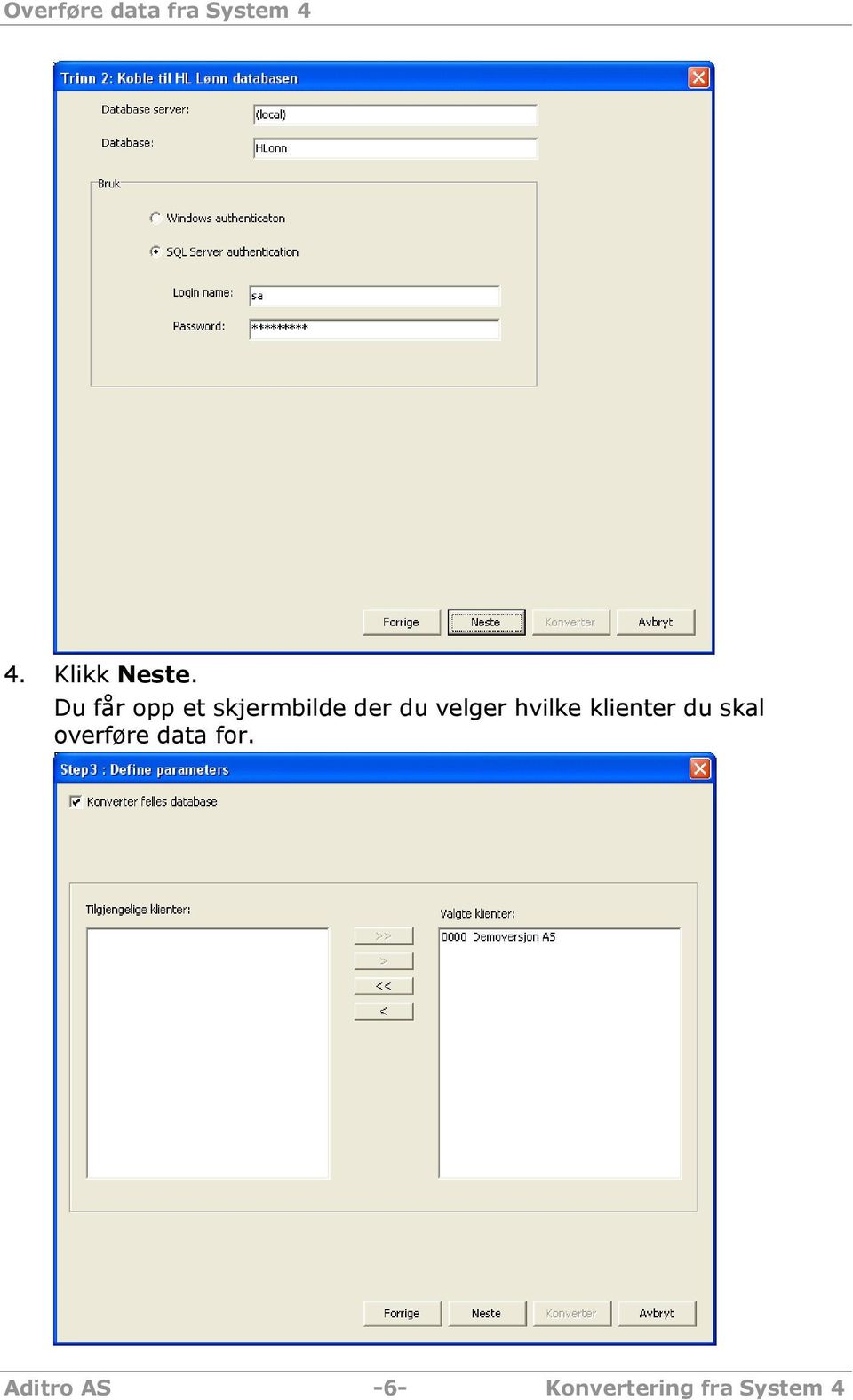 hvilke klienter du skal overføre data for.