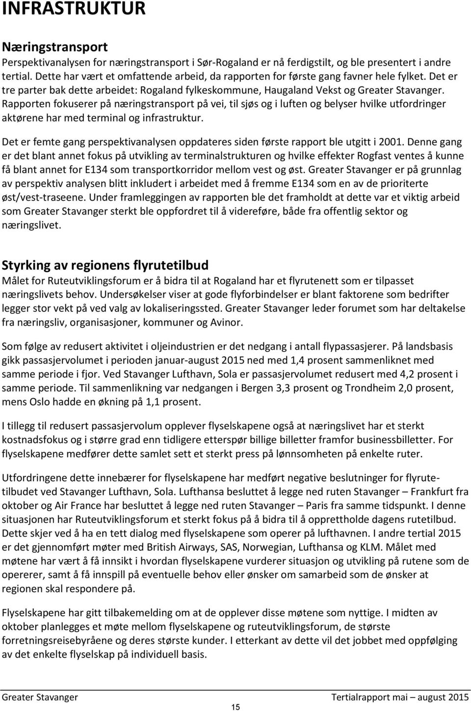 Rapporten fokuserer på næringstransport på vei, til sjøs og i luften og belyser hvilke utfordringer aktørene har med terminal og infrastruktur.