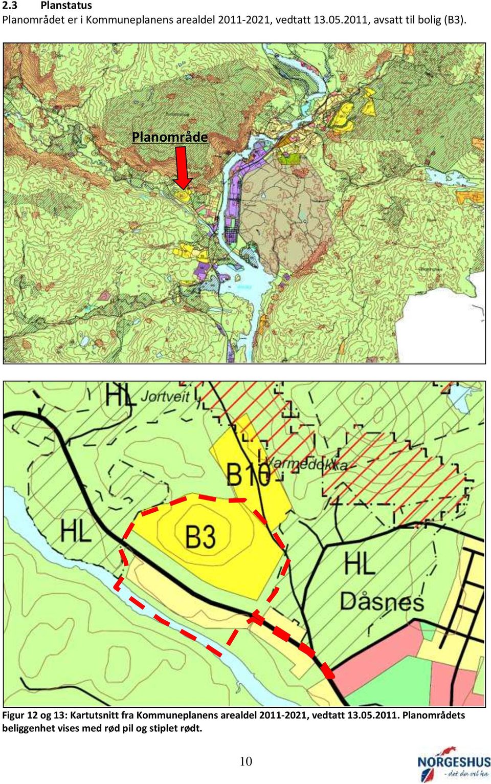 Planområde Figur 12 og 13: Kartutsnitt fra Kommuneplanens arealdel