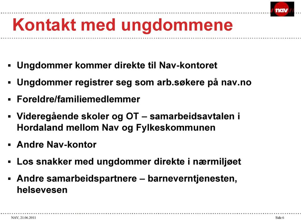 no Foreldre/familiemedlemmer Videregående skoler og OT samarbeidsavtalen i Hordaland mellom