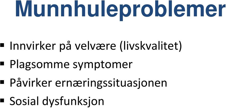 Plagsomme symptomer Påvirker