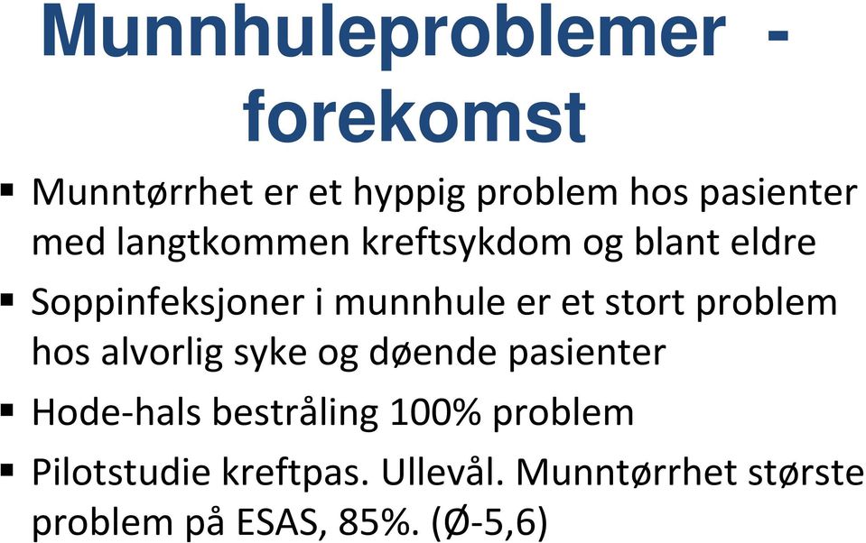 stort problem hos alvorlig syke og døende pasienter Hode-hals bestråling 100%