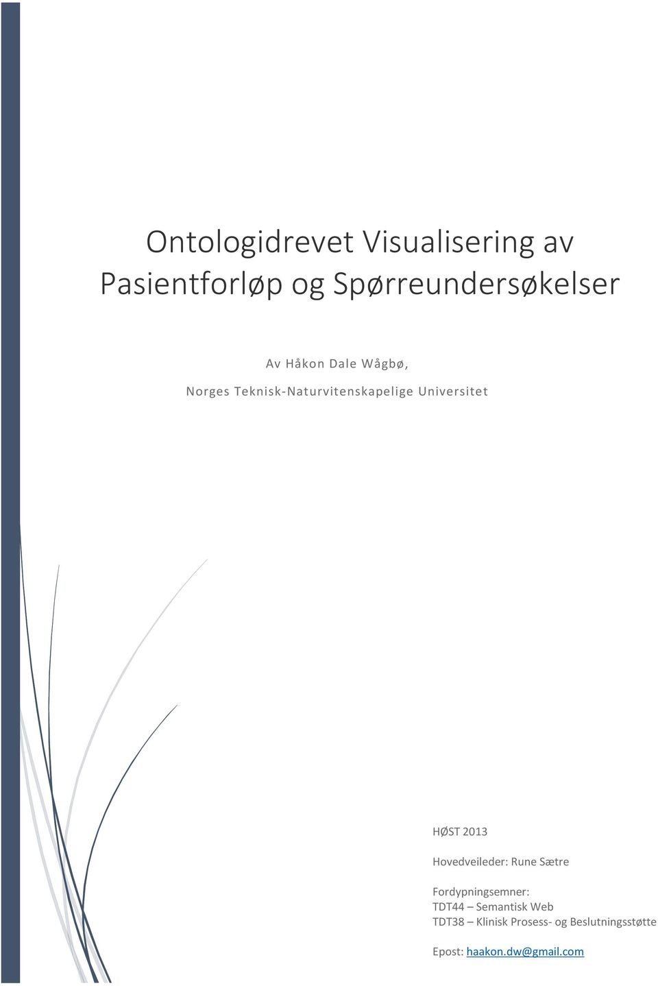 HØST 2013 Hovedveileder: Rune Sætre Fordypningsemner: TDT44 Semantisk