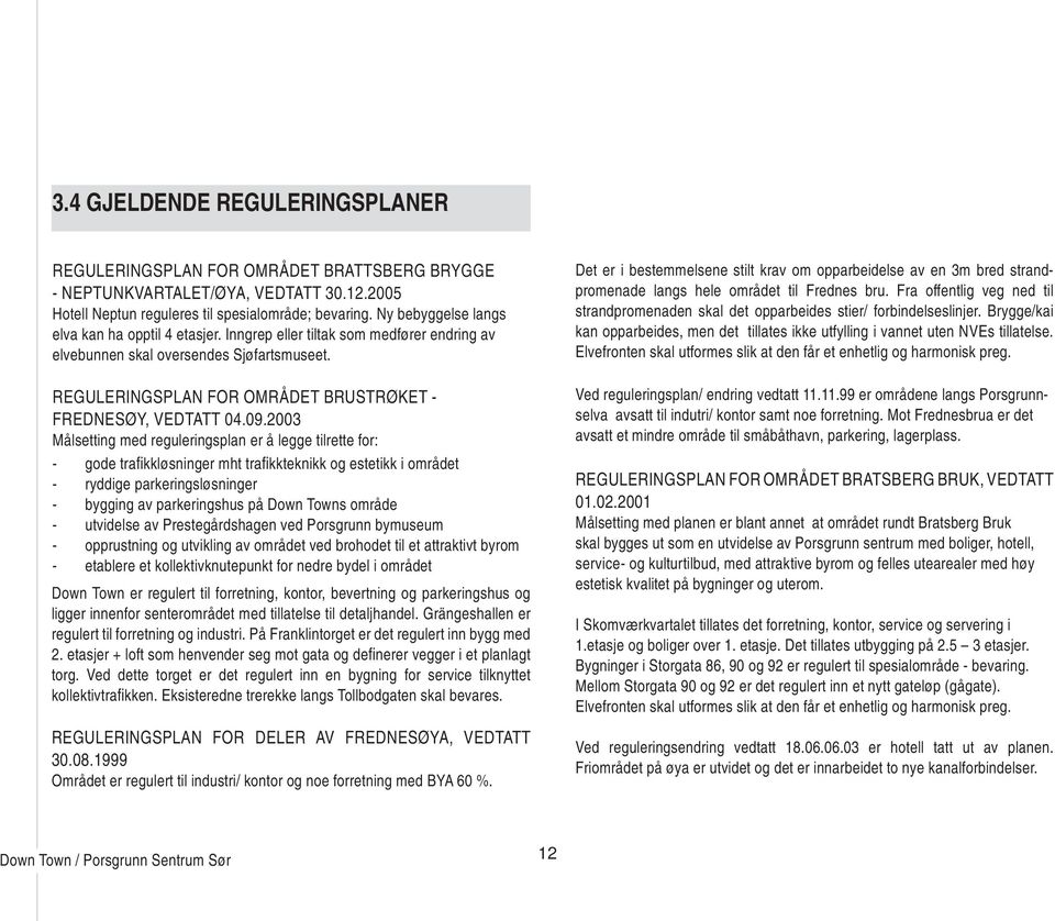 REGULERINGSPLAN FOR OMRÅDET BRUSTRØKET - FREDNESØY, VEDTATT 04.09.