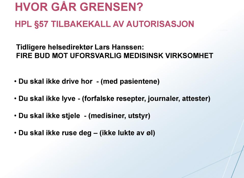 BUD MOT UFORSVARLIG MEDISINSK VIRKSOMHET Du skal ikke drive hor - (med