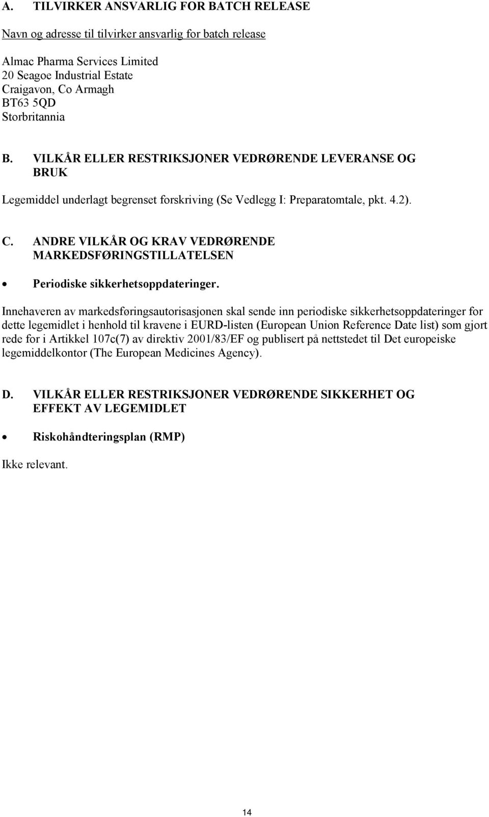 ANDRE VILKÅR OG KRAV VEDRØRENDE MARKEDSFØRINGSTILLATELSEN Periodiske sikkerhetsoppdateringer.