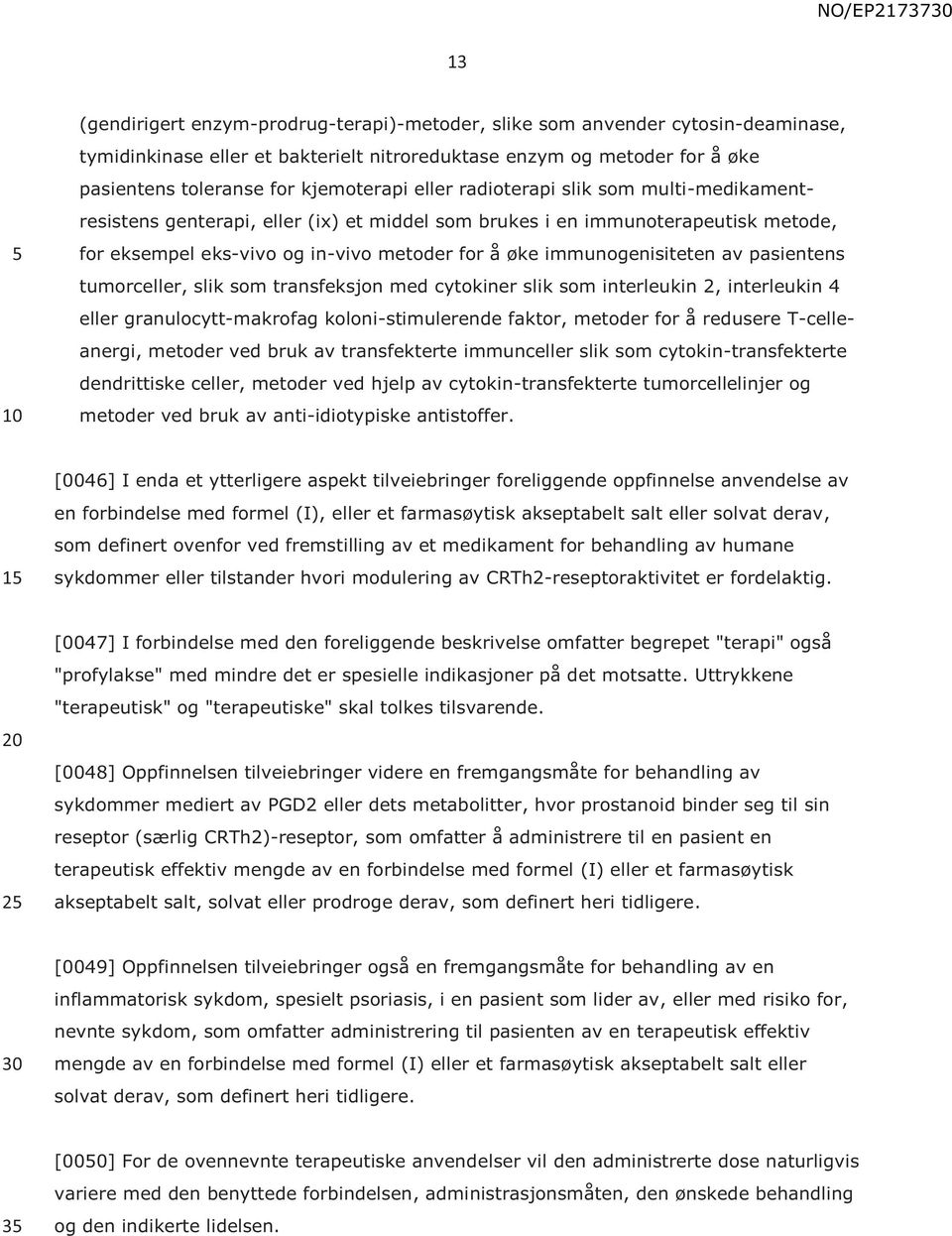 pasientens tumorceller, slik som transfeksjon med cytokiner slik som interleukin 2, interleukin 4 eller granulocytt-makrofag koloni-stimulerende faktor, metoder for å redusere T-celleanergi, metoder