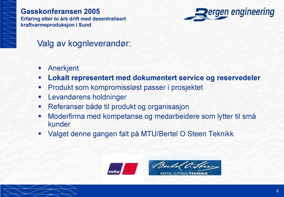 Referanser både til produkt og organisasjon Moderfirma med kompetanse og