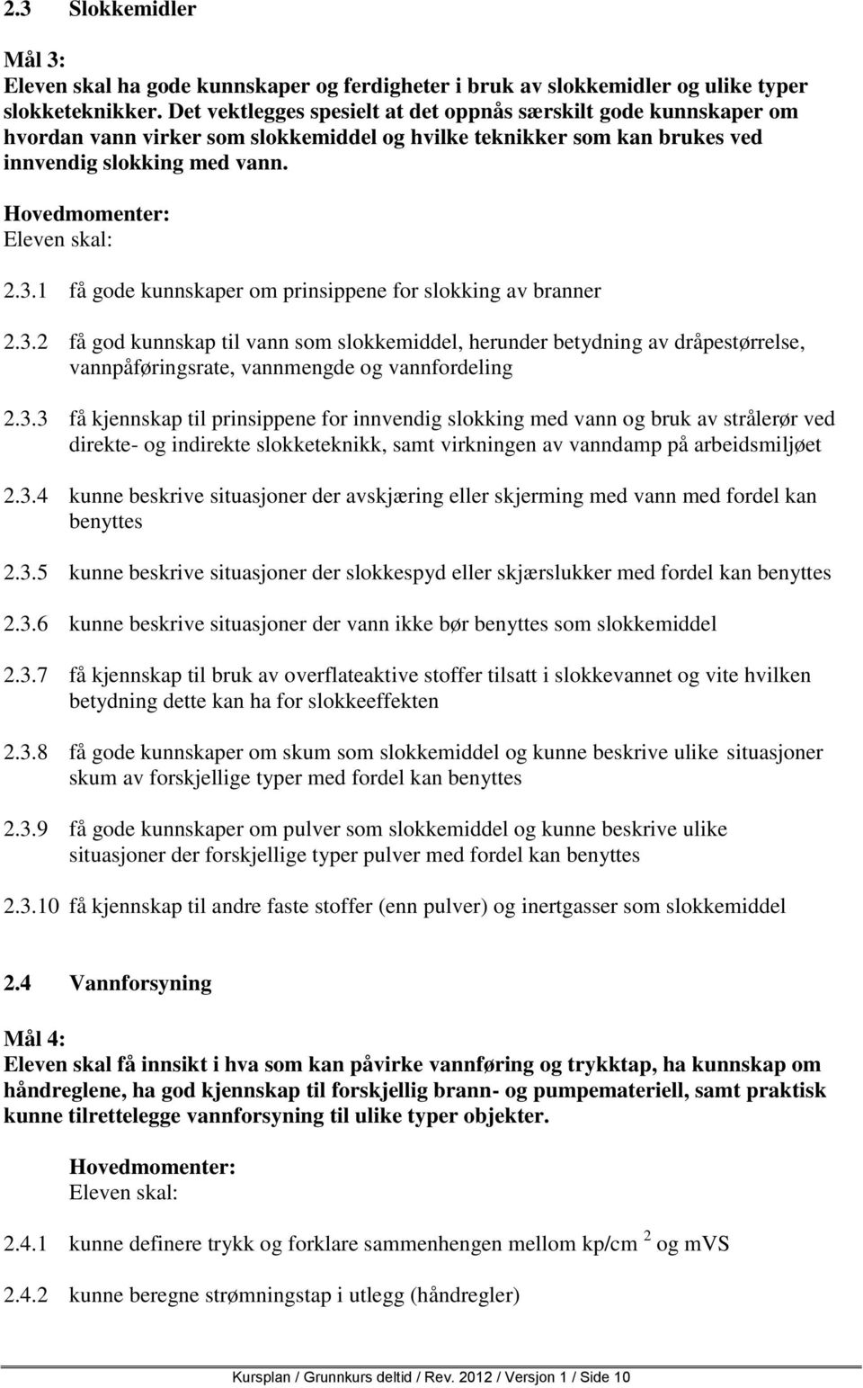 1 få gode kunnskaper om prinsippene for slokking av branner 2.3.