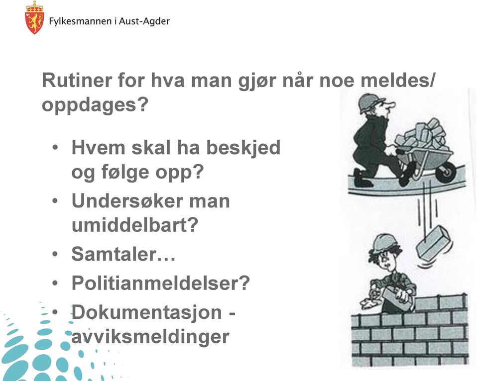 Undersøker man umiddelbart?