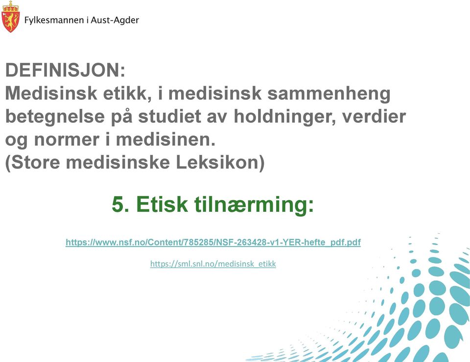 (Store medisinske Leksikon) 5. Etisk tilnærming: https://www.nsf.