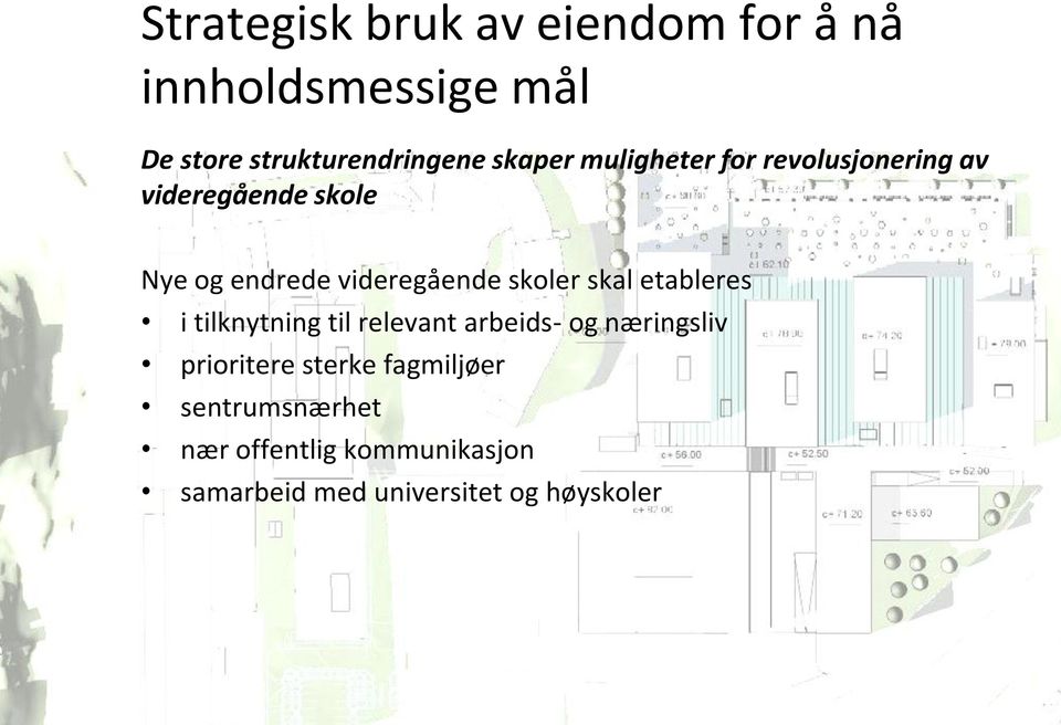 skoler skal etableres i tilknytning til relevant arbeids- og næringsliv prioritere