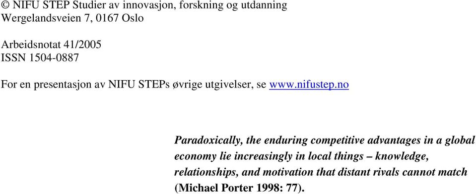 no Paradoxically, the enduring competitive advantages in a global economy lie increasingly in local