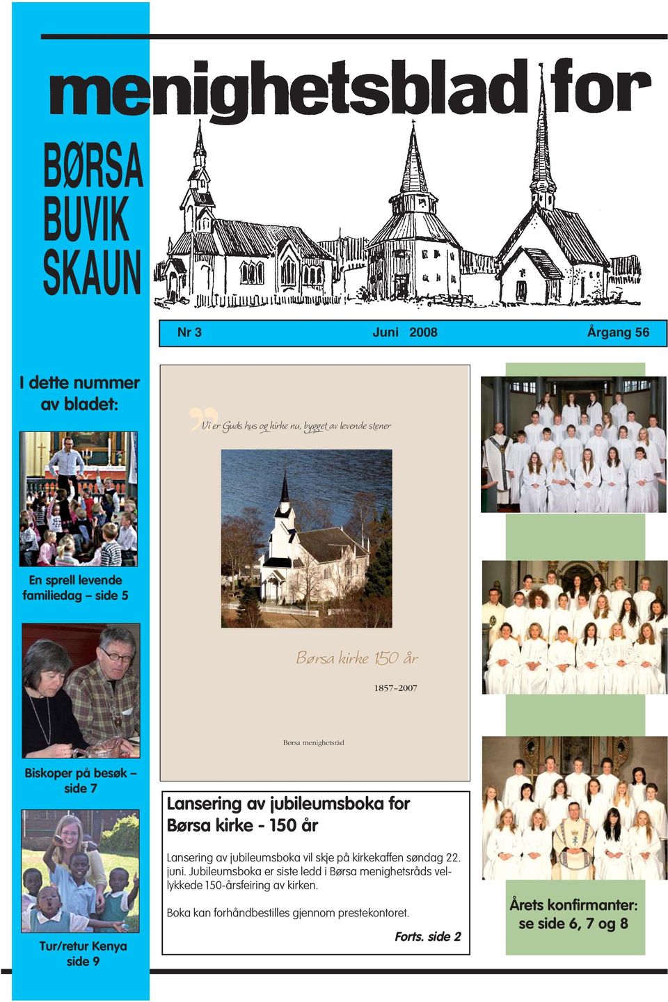 for Børsa kirke - 150 år Lansering av jubileumsboka vil skje på kirkekaffen søndag 22. juni.