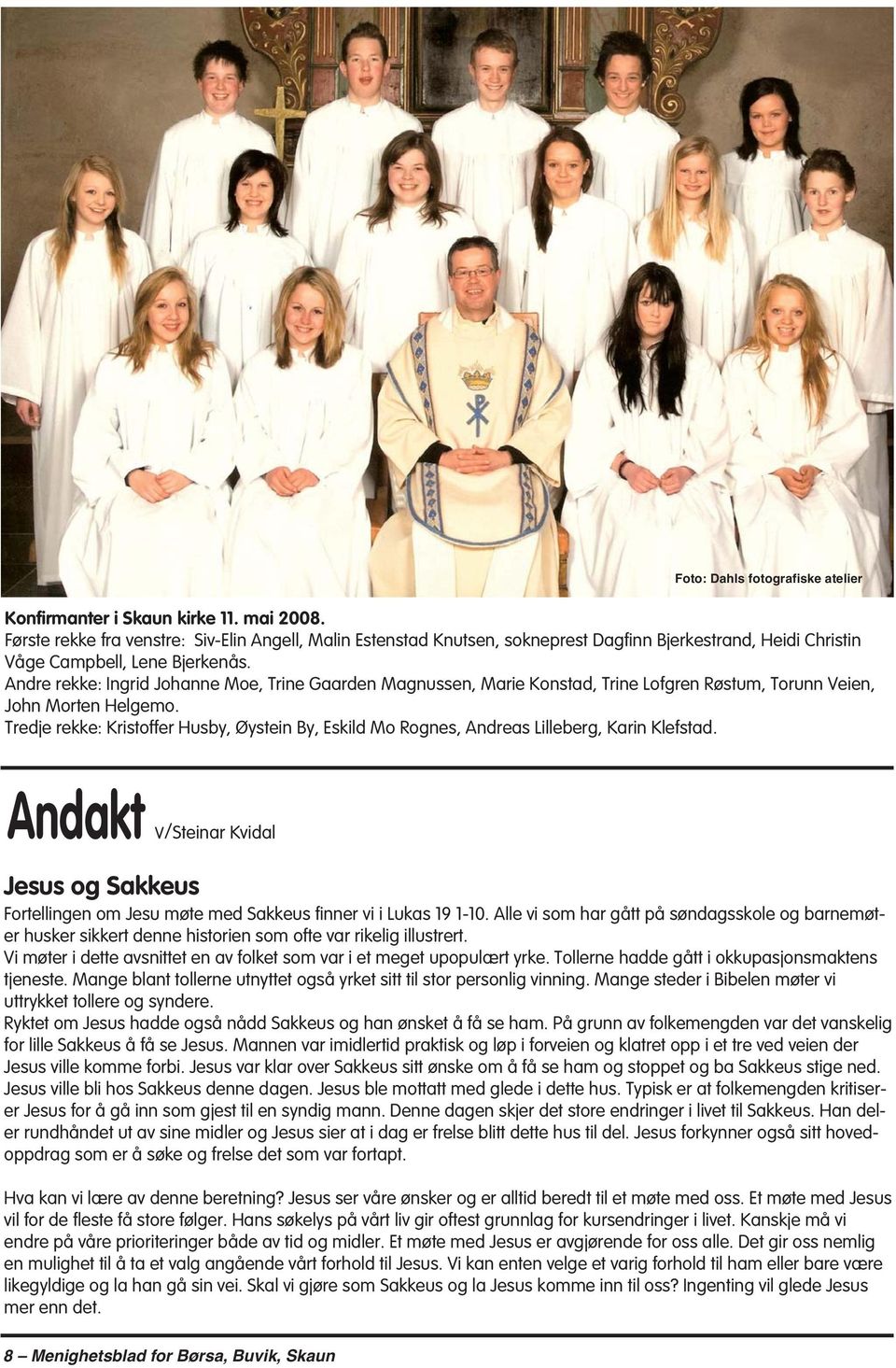 Andre rekke: Ingrid Johanne Moe, Trine Gaarden Magnussen, Marie Konstad, Trine Lofgren Røstum, Torunn Veien, John Morten Helgemo.