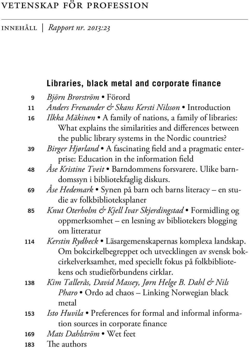 nations, a family of libraries: What explains the similarities and differences between the public library systems in the Nordic countries?