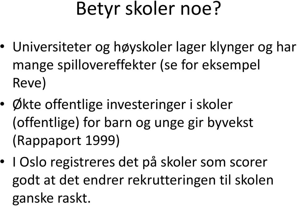 for eksempel Reve) Økte offentlige investeringer i skoler (offentlige) for