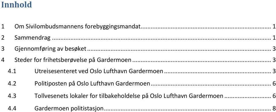 .. 3 4.2 Politiposten på Oslo Lufthavn Gardermoen... 6 4.