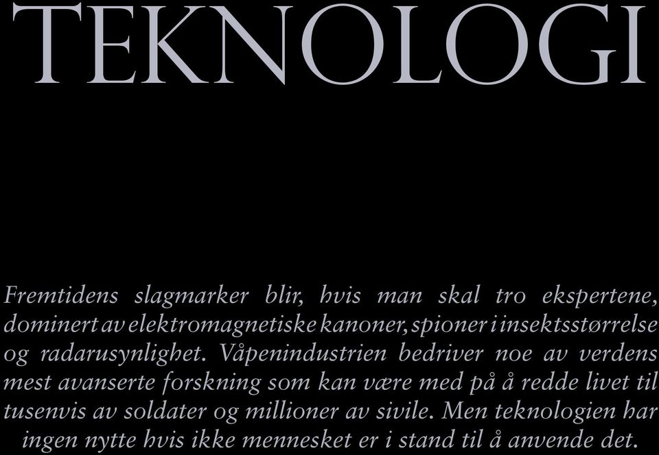 Våpenindustrien bedriver noe av verdens mest avanserte forskning som kan være med på å redde