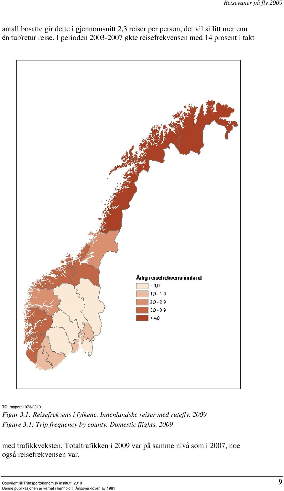 Innenlandske reiser med rutefly. 2009 Figure 3.1: Trip frequency by county. Domestic flights.