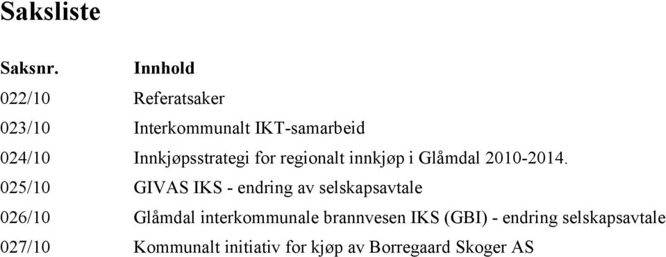 Innkjøpsstrategi for regionalt innkjøp i Glåmdal 2010-2014.