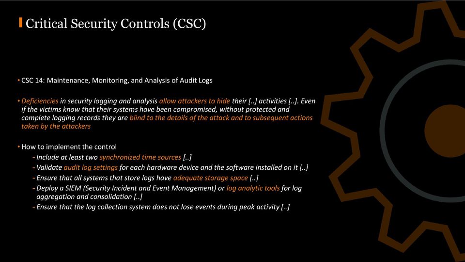 Even if the victims know that their systems have been compromised, without protected and complete logging records they are blind to the details of the attack and to subsequent actions taken by the